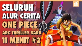 Terjebak Oleh Shicibukai !! ALUR CERITA ONE PIECE ARC THRILLER BARK PART 2 HANYA 11 MENIT