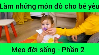 Làm những món đồ cho bé yêu mẹo đời sống #2
