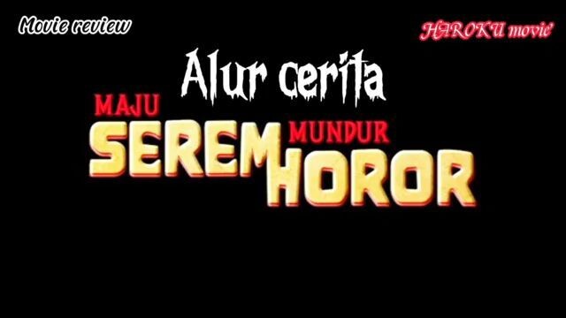 Alur cerita film Maju Seram Mundur Horor