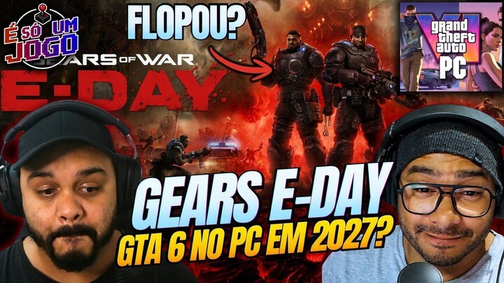 GEARS OF WAR E-DAY FRACASSOU? GTA 6 NO PC JÁ EM 2027 + GOD OF WAR SEM DISCO!