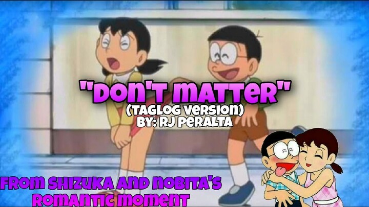 "Don't Matter (Tagalog Version) BY: RJ Peralta From Shizuka and Nobita's romantic moment