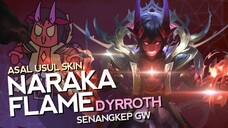 Asal Usul Skin Naraka Flame Senangkep Gw - MLBB Indonesia