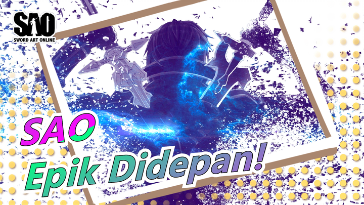 Sword Art Online | [Super Epik / Mashup] Epik Didepan!