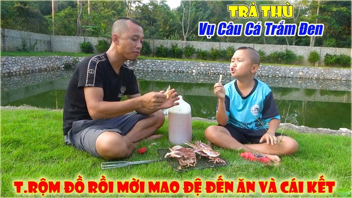 Lấy T.RỘM Đồ Ăn Nhà Mao Đệ Trả Thù Vụ Câu Cá Trắm Đen - T.RỘM Đồ Rồi Mời Mao Đệ Đến Ăn Và Cái Kết