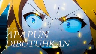 The Greatest l Apapun Dibutuhkan l AMV