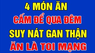 4 Món Ăn Để Qua Đêm CỨ ĂN VÀO LÀ UNG THƯ, CẤM ĂN Kẻo Phá Nát GAN Thận, Bỏ Ngay Kẻo Toi Mạng