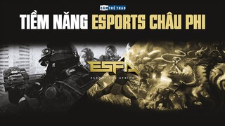 ESPORTS CHÂU PHI | TIỀM NĂNG CHỜ ĐƯỢC KHAI PHÁ