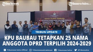 Resmi Ditetapkan KPU 25 Nama Anggota DPRD Baubau Terpilih Periode 2024-2029, Jumlah Kursi Parpol