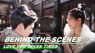 BTS：Ding Yuxi Takes Photos for Yang Chaoyue | Love You Seven Times | 七时吉祥 | iQIYI