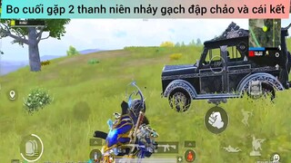 Bo Cuối gặp hai thanh niên nhảy gạ đập chảo và cái kết phần 8