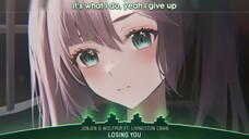 Nightcore - Losing You (JONJEN & Wolfpup ft. Livingston Crain) -|Nhac Nightcore Lyrics hay và mới|