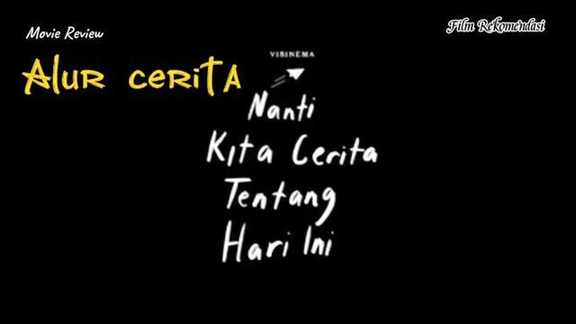 Alur cerita film nanti kita ceritakan hari ini