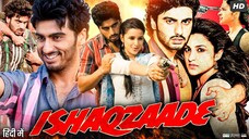 Ishaqzaade Full Movie HD | Arjun Kapoor | Parineeti Chopra | Gauahar Khan | Anil Rastogi|