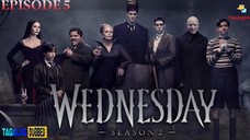 WEDNESDAY SEASON 2 EPISODE 5 (TAGALOGDUB)