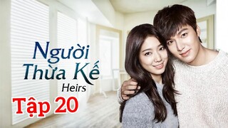 Những Người Thừa Kế Lồng Tiếng Tập 20 - PhimHanTivi