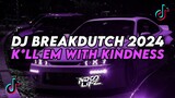 DJ K*LL EM WITH KINDNESS MENGKANE || BREAKDUTCH BOOTLEG FULL BASS TERBARU 2024 [NDOO LIFE]