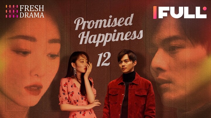 【Multi-sub】Promised Happiness EP12 | Jiang Mengjie, Ye Zuxin | 说好的幸福 | Fresh Drama