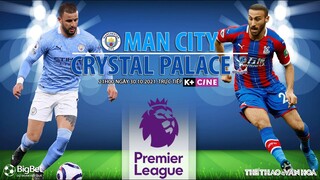 NHẬN ĐỊNH BÓNG ĐÁ | Man City vs Crystal Palace (21h ngày 30/10). K+ trực tiếp bóng đá Ngoại hạng Anh