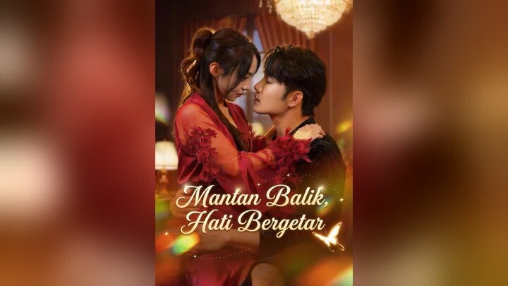 Mantan Balik, Hati Bergetar Full Bahasa Indonesia (MELO)