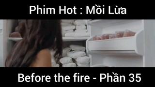 PhimHot: Mồi Lừa Before the fire #35