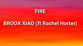 Fire lyrics by Broox Xiao ft Rachel Horter