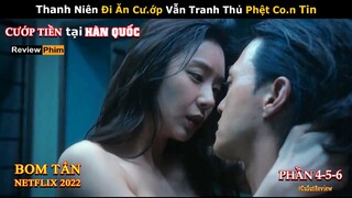 [Review Phim] Khi Con Lươn Chúa Quên Cả Nhiệm Vụ Ở Xưởng Đúc Tiền | Phi Vụ Triệu Đô Phần 4-5-6