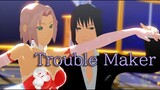 Trouble Maker【NARUTO MMD】SASUSAKU