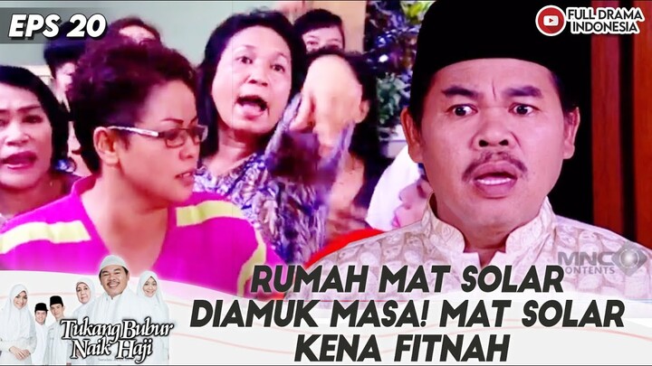 RUMAH MAT SOLAR DI AMUK MASA! MAT SOLAR KENA FITNAH - TBNH EPS 20