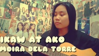 IKAW AT AKO- MOIRA DELA TORRE(COVER)