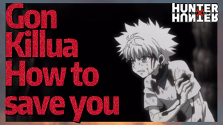 Gon Killua How to save you