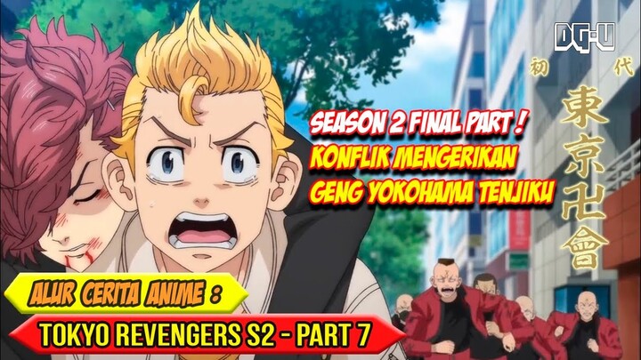 MELARIKAN DIRI DARI KEPUNGAN PREMAN YOKOHAMA TENJIKU - ALUR CERITA ANIME TOKYO REVENGERS S2 - PART 7