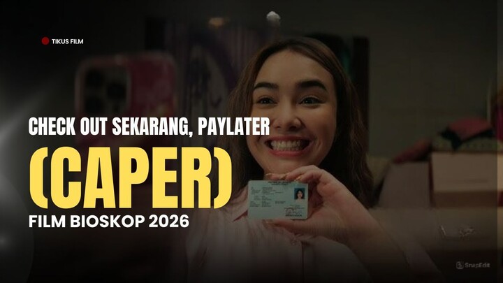 CHECK OUT SEKARANG, PAYLATER (CAPER) - FILM INDONESIA