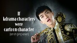 If kdrama characters were cartoon characters (son oh gong version)