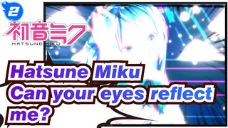 Hatsune Miku|【MMD】Can your eyes reflect me?[Unknown Mother Goose]_2