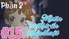 [THUYẾT MINH] Mistin Và Thị Trấn Phép Thuật Phần 2-Tập 15:   Cô Alice Nổi Điên