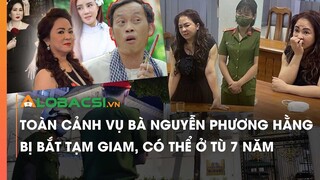Toàn Cảnh Vụ Bà Nguyễn Phương Hằng Bị Bắt Tạm Giam, Đối Mặt Mức Án Cao Nhất Lên Tới 7 Năm Tù Giam