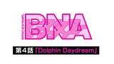 WEB予告動画：TVアニメ『BNA ビー・エヌ・エー』4/29(水)放送第4話「Dolphin Daydream」