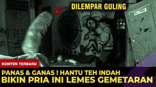 🔴 1327- PANAS & GANAS ! HANTU SI TEH INDAH BIKIN PRIA INI LEMES GEMETARAN