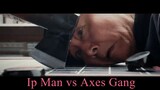 Ip Man Kung Fu Master 2019 : Ip Man vs Axes Gang