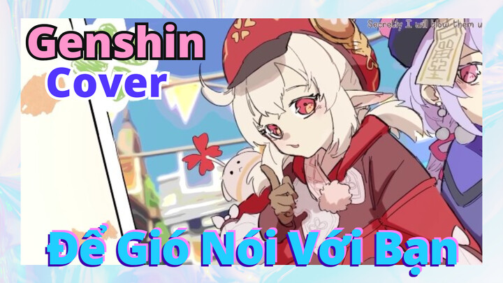 [Genshin, Cover]Để Gió Nói Với Bạn