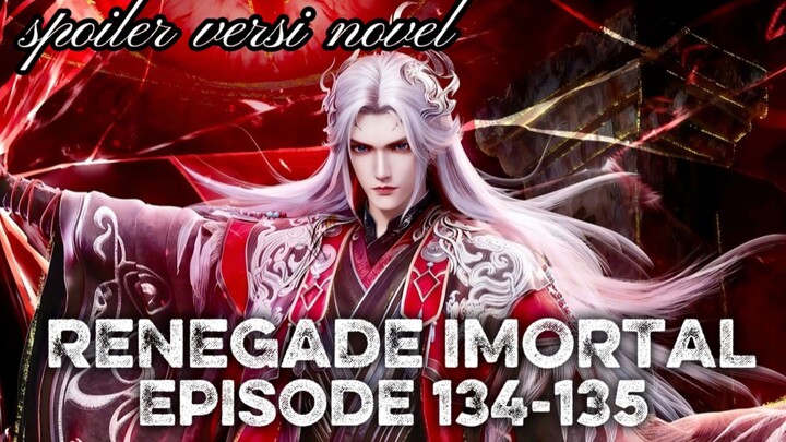 🦚 Renegade Imortal 🦚 🔔 Episode 134-135 🔔 Wanglin meledakkan diri melawan iblis kuno😱👹🔥❗❗❗❗❗❗