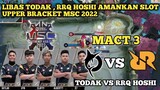 TODAK VS RRQ HOSHI || [Mact 3] RRQ Hoshi amankan Slot upper bracket MSC 2022 - mobile legends