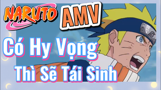 [Naruto] AMV | Có Hy Vọng Thì Sẽ Tái Sinh