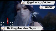 [ EPISODE 60 / 12 - TAMAT ] Martial Universe Season 5 - 1080p Super Duper HD Sub Indo