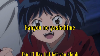 Hanyou no yashahime_Tập 17 Hãy hút hết yêu khí đi