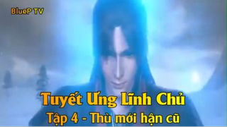 Tuyết Ưng Lĩnh Chủ Tập 4 - Thù mới hận cũ