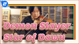 Demon Slayer|[The Movie: Mugen Train]OP-Star of Dawn(Fantasy Connection)_2