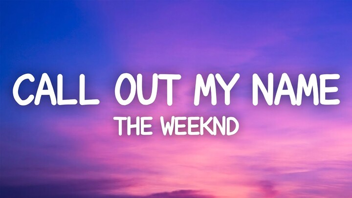 The Weeknd - Call Out My Name (Lyrics)