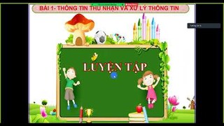 Bài 1:  Thông Tin Thu Nhận & Xử Lý Thông Tin