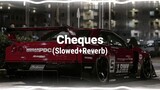 Cheques  Slow Reverb